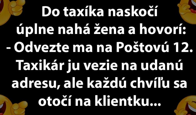 Žena sa pýta taxikára, či ešte nikdy nevidel nahú ženu…(MEGAVTIP) Žena sa pýta taxikára, či ešte nikdy nevidel nahú ženu…(MEGAVTIP)