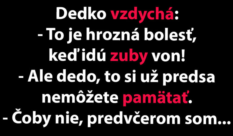 MEGAVTIP: Dedko sa sťažuje, ako ho moc bolia zuby…