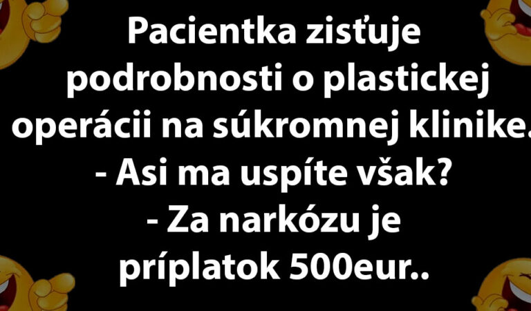 MEGAVTIP: Pacientka nerozumie, prečo platí peniaze za narkózu…