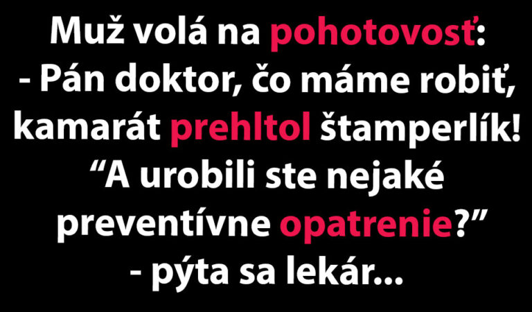 MEGAVTIP: Muž volá na pohotovosť, že jeho kamarát prehltol štamperlík…