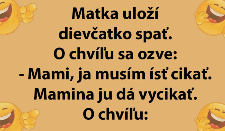 Malé dievča neustále otravuje svoju maminku…(VTIP DŇA)