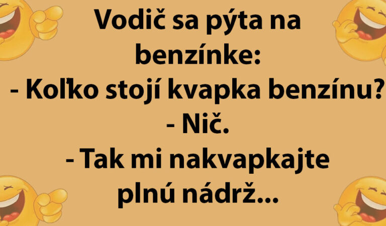 Vodič sa pýta, koľko stojí kvapka benzínu…(TOPVTIP)