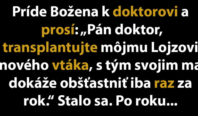 Žena hovorí doktorovi, aby transplantoval vtáka jej mužovi…(TOPVTIP)