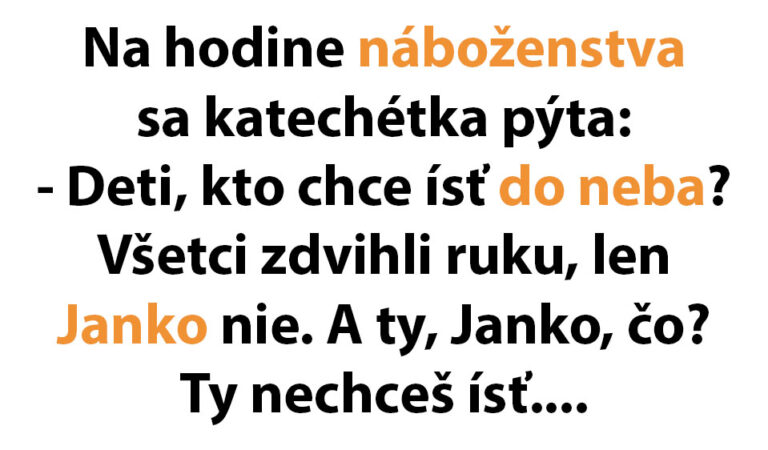 Katechétka sa pýta v škole, či chcú ísť deti do neba…(VTIP DŇA)