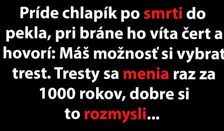 Chlapík príde do pekla a vyberá si svoj trest…(VTIP DŇA)