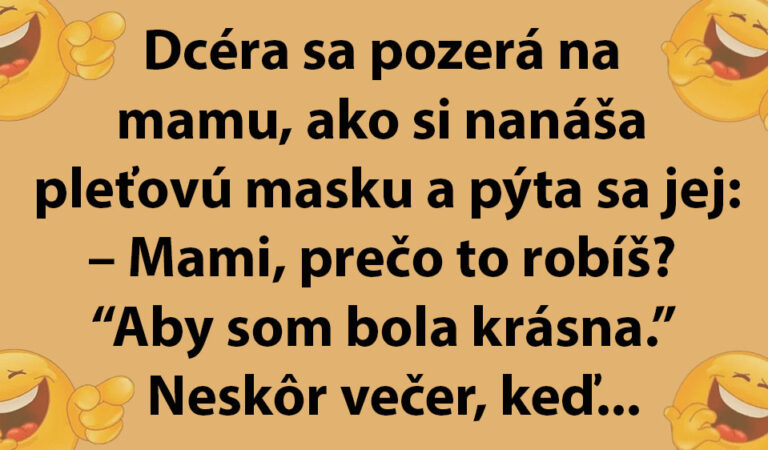 Dcéra sa pýta maminy, čo si to dáva na tvár…(TOPVTIP)