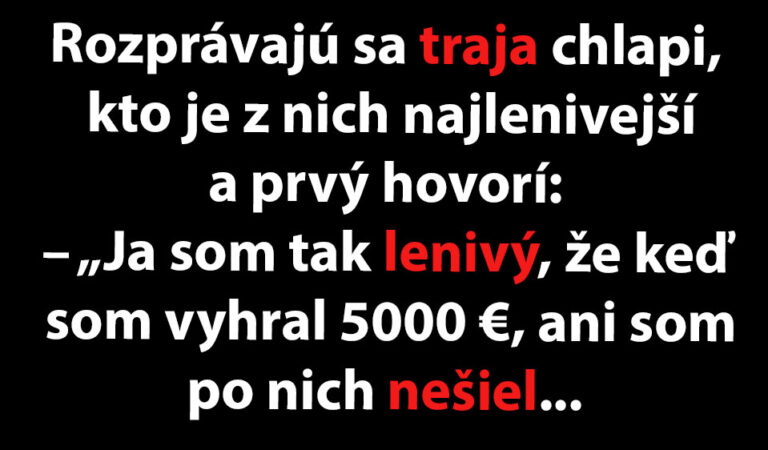 Traja kamaráti sa rozprávajú, kto je z nich najlenivejší…(MEGAVTIP)