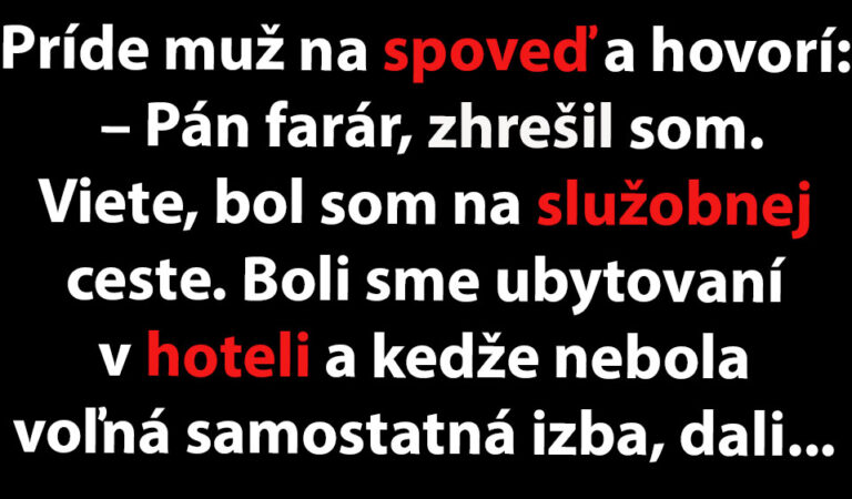 VTIP DŇA: Muž sa spovedá farárovi, že zhrešil s inou ženou…